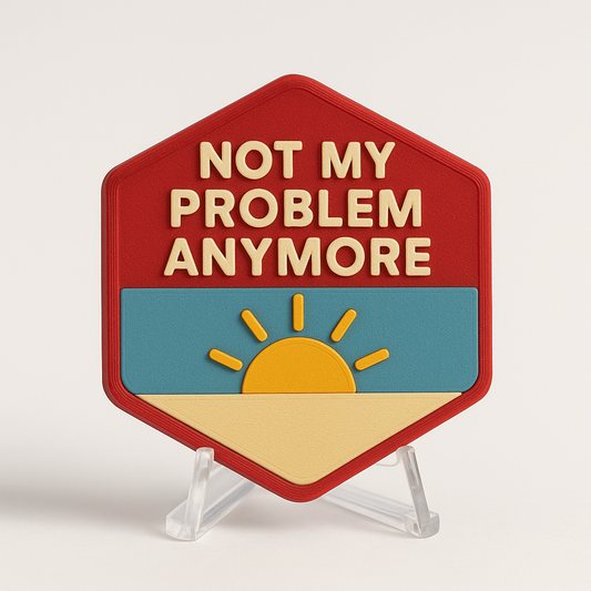 Not My Problem Anymore