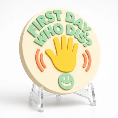 FIRST DAY, WHO DIS? magnetic 3D-printed achievement badge